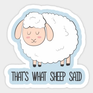 That's What Sheep Said Cute Pun Joke Funny Sheep Design Sticker